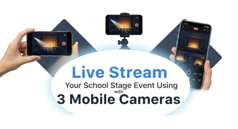 Live Stream Your School Stage Event Using 3 Mobile Cameras