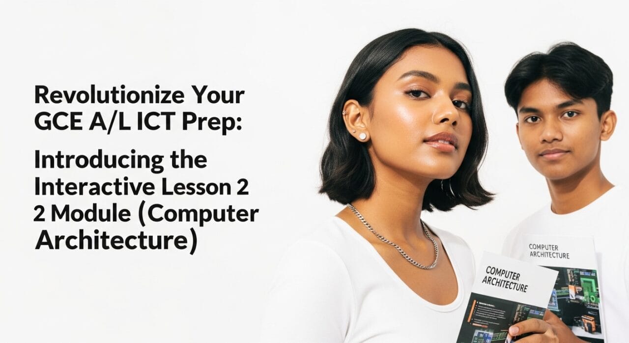 Revolutionize Your GCE A/L ICT Prep: Introducing the Interactive Lesson 2 Module (Computer Architecture)